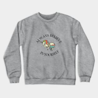 Aways believe in yourself Crewneck Sweatshirt